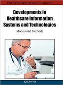 Developments in Healthcare Information Systems and Technologies: Models and Methods  Developments in Healthcare Information Systems and Technologies: Models and Methods